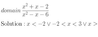 The domain of (x^2+x-2)/(x^2-x-6) is x<-2\lor-2<x<3\lor x>3